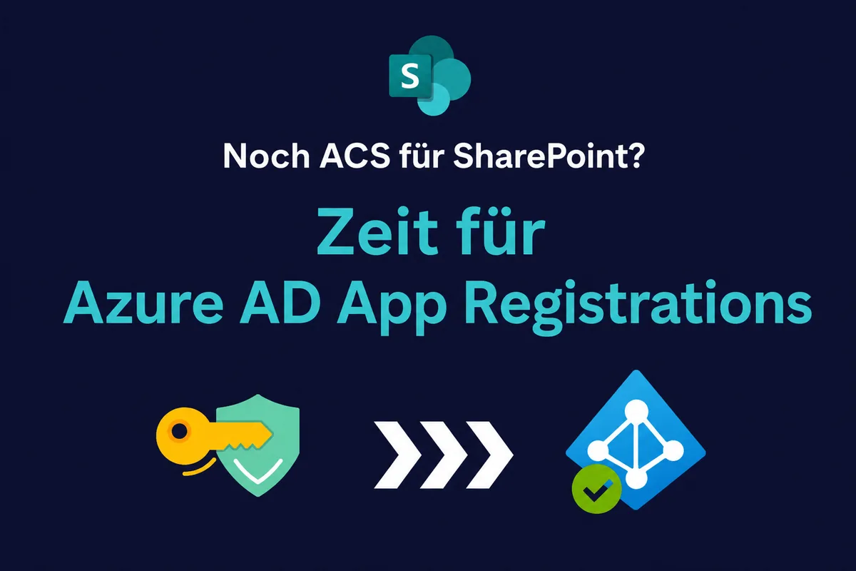 Von ACS zu Azure AD App Registrations: Warum jetzt der richtige Zeitpunkt für den Wechsel ist